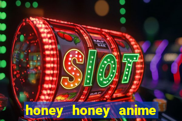 honey honey anime onde assistir